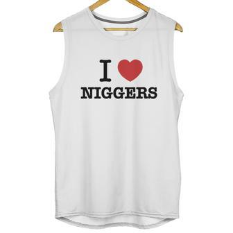 I Love Niggers Unisex Tank Top | Favorety UK