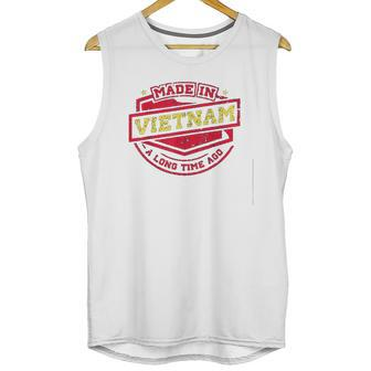 Made In Vietnam A Long Time Ago Unisex Tank Top | Favorety AU