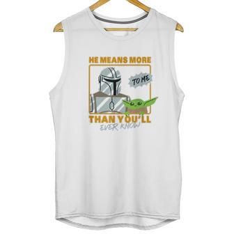 The Mandalorian The Child He Means More To Me Than You Know Unisex Tank Top | Favorety UK