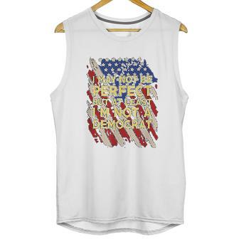 I May Not Be Perfect But At Least I Am Not A Democrat Unisex Tank Top | Favorety AU