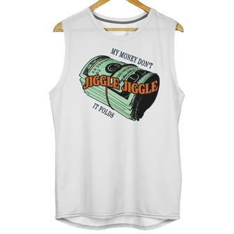 Mens Money Dont Jiggle Funny Tiktok Trending My Money Don’T Jiggle Jiggle It Folds Design Unisex Sweat Unisex Tank Top | Favorety