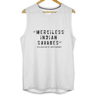 Merciless Indian Savages The Declaration Of Independence Faded Text Unisex Tank Top | Favorety DE