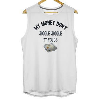 My Money Don’T Jiggle It Folds Tiktok Trending Louis Theroux My Money Dont Jiggle Jiggle It Folds Unisex Tank Top | Favorety