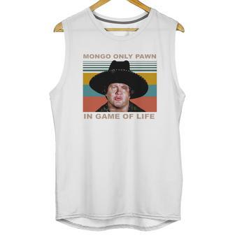 Mongo Only Pawn In Game Of Life Vintage Shirt Unisex Tank Top | Favorety