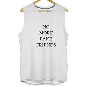 No More Fake Friends Unisex Tank Top | Favorety