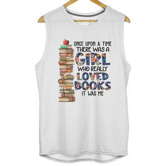 Once Upon A Time There Was A Girl Who Really Loved Books It Was Me Unisex Tank Top | Favorety CA