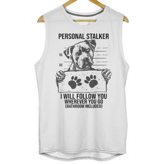 Personal Stalker Dog Pitbull I Will Follow You Unisex Tank Top | Favorety CA