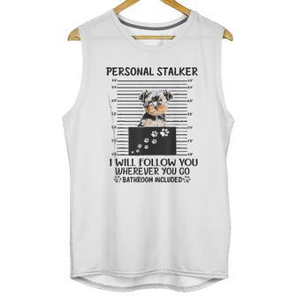 Personal Stalker I Will Follow You Yorkie Lovers Unisex Tank Top | Favorety