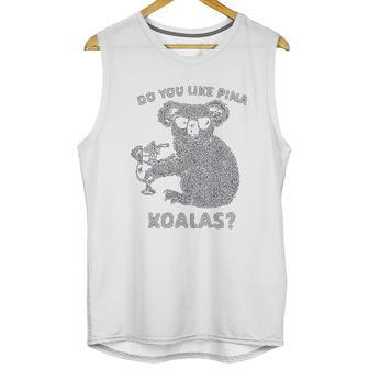 Do You Like Pina Koala Funny Vacation Tropical Cruise Graphic Unisex Tank Top | Favorety