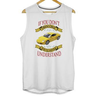 Porsche Cayman If You Dont Own One You Will Never Understand Unisex Tank Top | Favorety AU