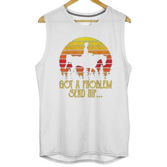 Got A Problem Send Rip Wheeler Vintage Circle Yellowstone Unisex Tank Top | Favorety CA