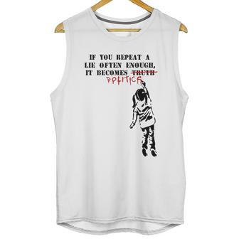 If You Repeat A Lie Often Enough It Becomes Politics Unisex Tank Top | Favorety AU