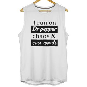 I Run On Dr Pepper Chaos And Cuss Words Unisex Tank Top | Favorety