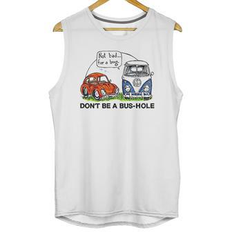 The Rusty Vw Dont Be A Bushole Unisex Tank Top | Favorety DE