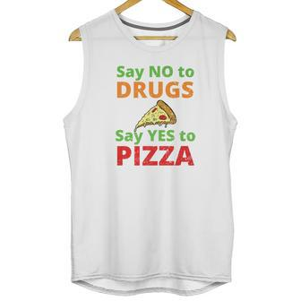 Say No To Drugs And Yes To Pizza Funny Anti Weed And Pot Unisex Tank Top | Favorety UK