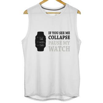 If You See Me Collapse Pause My Watch T-Shirt Unisex Tank Top | Favorety DE