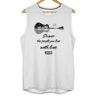 Shower The People You Love With Love James Taylor Signature Unisex Tank Top | Favorety CA