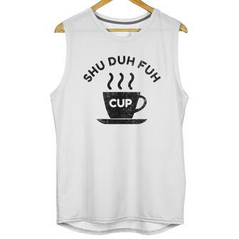 Shu Duh Fuh Cup Funny Unisex Tank Top | Favorety AU