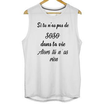 Si Tu Nas Pas De Soso Dans Ta Vie Alors Tu Nas Rien Unisex Tank Top | Favorety DE