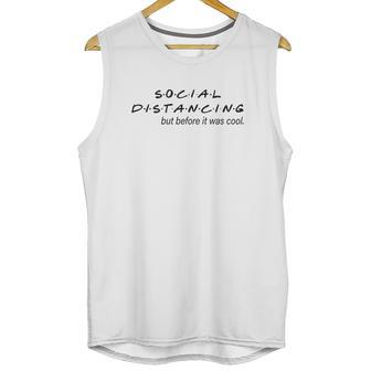 Social Distancing Before It Was Cool Life Unisex Tank Top | Favorety