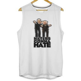 Statler And Waldorf - Haters Gonna Hate Unisex Tank Top | Favorety AU