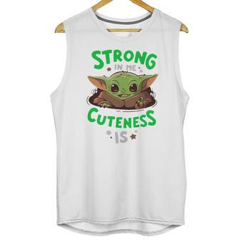 Strong In Me Cuteness Is Baby Yoda Shirt Unisex Tank Top | Favorety