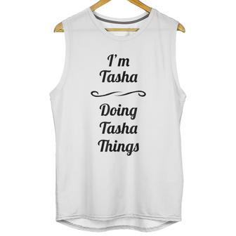 I Am Tasha Doing Tasha Things Unisex Tank Top | Favorety AU