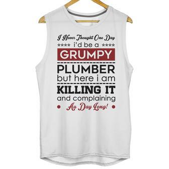 I Never Thought One Day I D Be A Groumpy Plumber Unisex Tank Top | Favorety