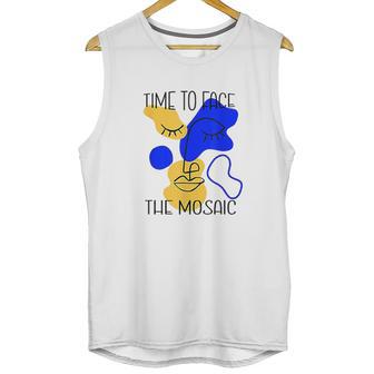 Time To Face The Mosaic Funny Creative Art Gift Unisex Tank Top | Favorety