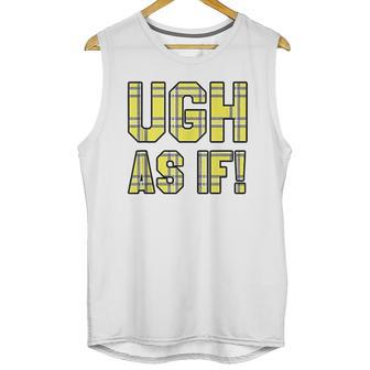 Ugh As If Cher Horowitz Yellow Plaid Lettering Unisex Tank Top | Favorety