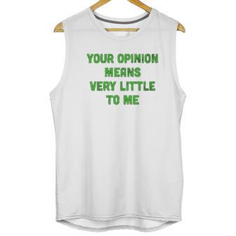 Ugp Campus Apparel Your Opinion Means Very Little To Me Funny Cartoon Tv Quote Unisex Tank Top | Favorety DE