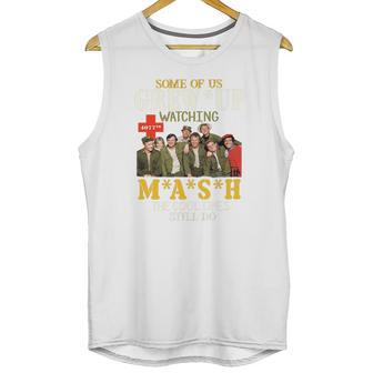 Some Of Us Grew Up Watching 4077Th Mash The Cool Ones Still Do Unisex Tank Top | Favorety UK