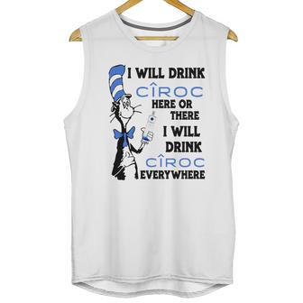 I Will Drink Ciroc Here Or There Unisex Tank Top | Favorety