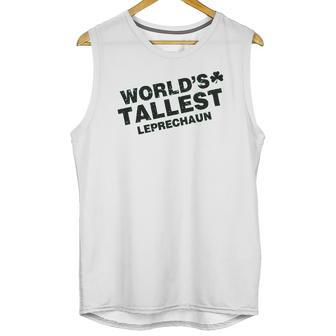 Worlds Tallest Leprechaun Saint Patricks Day Unisex Tank Top | Favorety