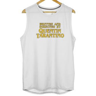 Written And Directed By Quentin Tarantino Unisex Tank Top | Favorety