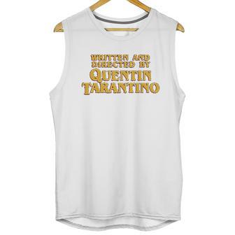 Written And Directed By Quentin Tarantino Unisex Tank Top | Favorety AU