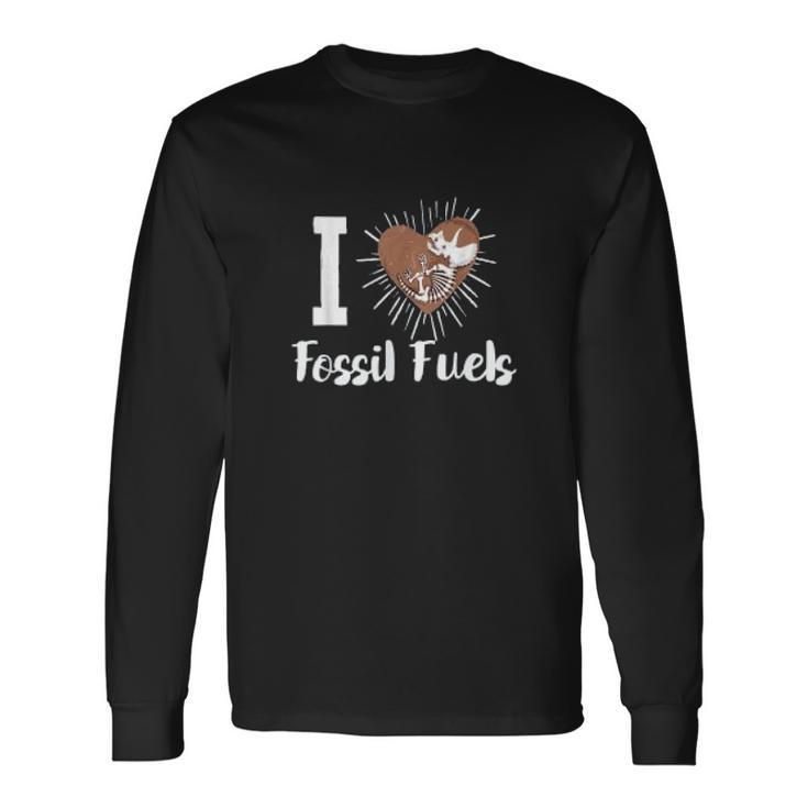 Anti Climate Change Anti Socialism Love Fossil Fuels Unisex Long Sleeve Gifts ideas