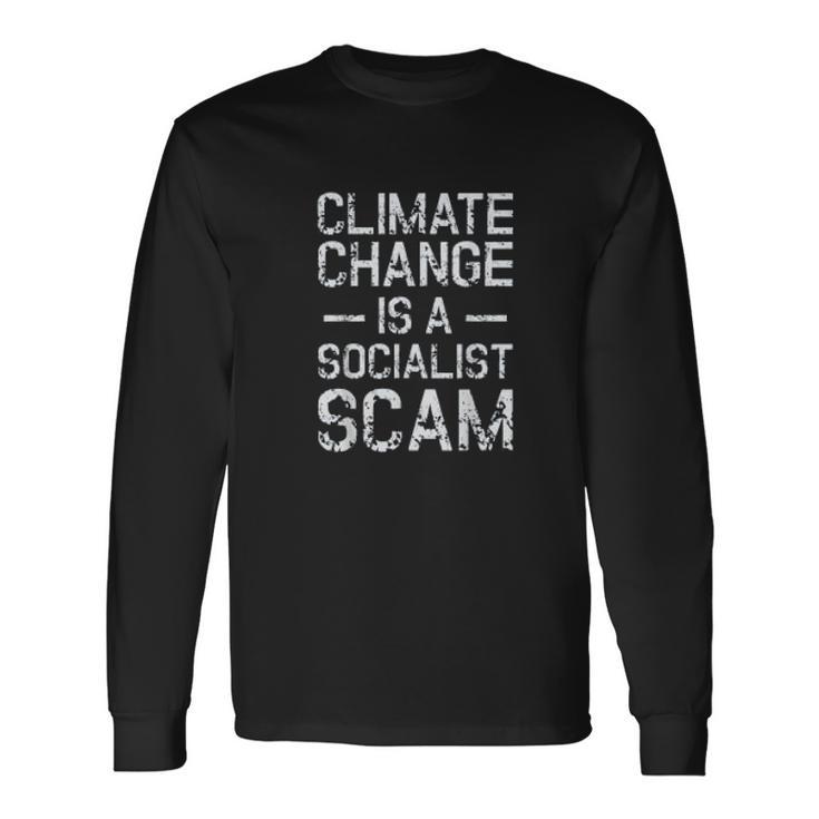 Anti Climate Change Anti Socialism Climate Change Unisex Long Sleeve Gifts ideas