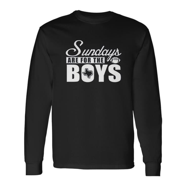 Dallas Football Fans Sundays Are For The Boys Unisex Long Sleeve