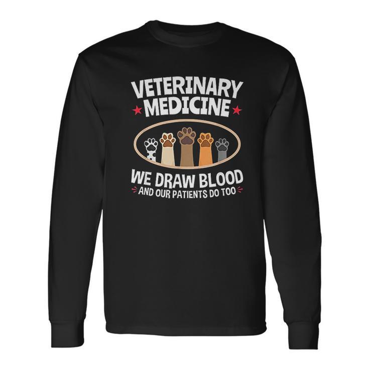 We Draw Blood Our Patients Do Too Funny Vet Tech Unisex Long Sleeve Gifts ideas