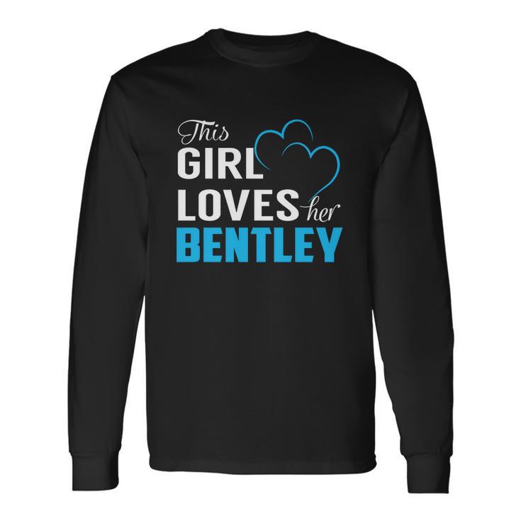 This Girl Loves Her Bentley Name Shirts Unisex Long Sleeve