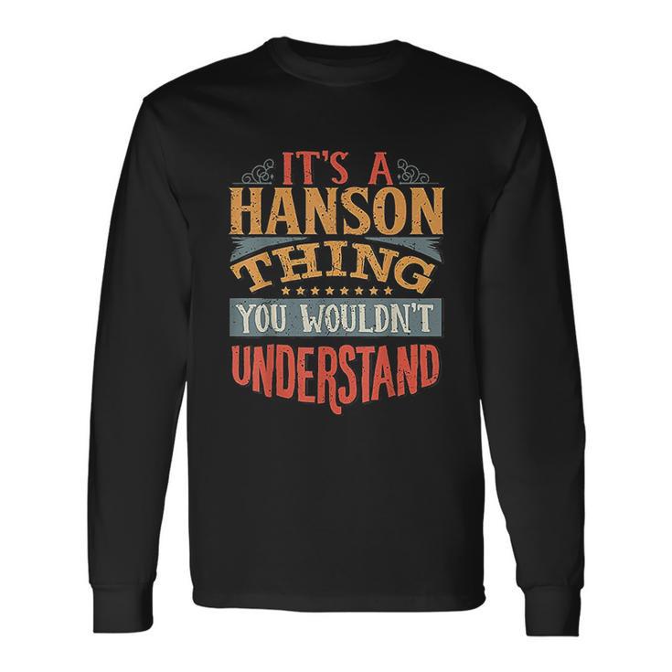 It Is A Hanson Thing You Wouldnt Understand Unisex Long Sleeve