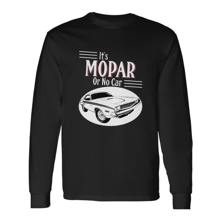 It Is Mopar Or No Car Unisex Long Sleeve