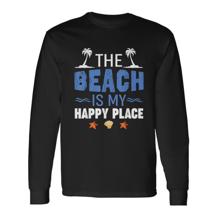 Summer Vacations Outfit The Beach Is My Happy Place Unisex Long Sleeve