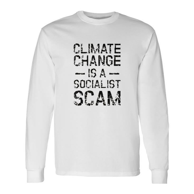 Anti Climate Change Anti Socialist Climate Change Unisex Long Sleeve Gifts ideas