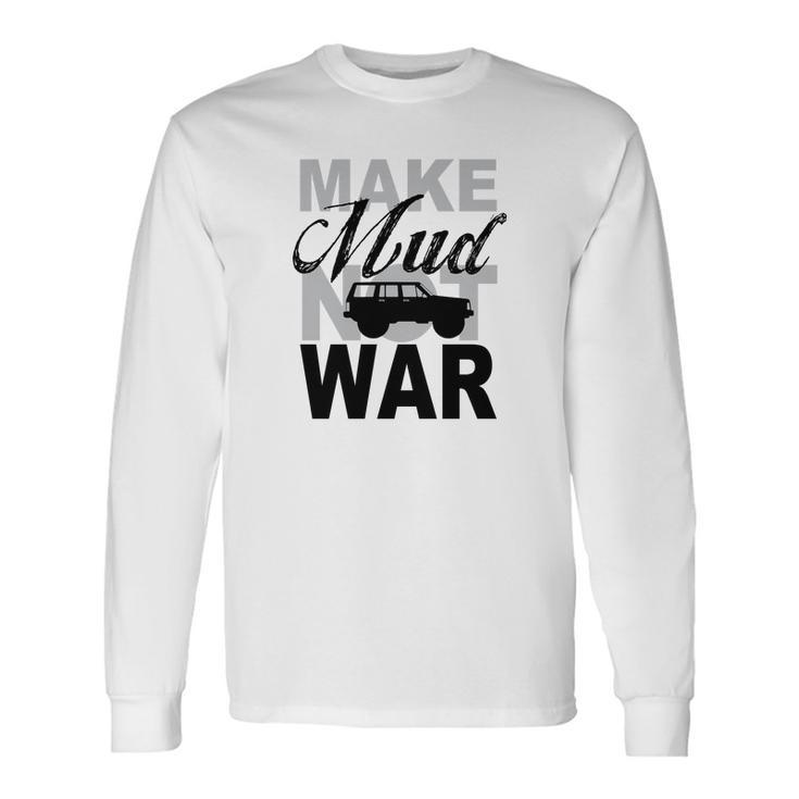 Make Mud Not War - Jeep Xj Unisex Long Sleeve