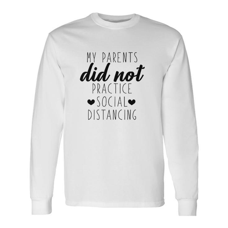 My Parents Did Not Practice Social Distancing Pregnancy Announcement Baby Unisex Long Sleeve Gifts ideas