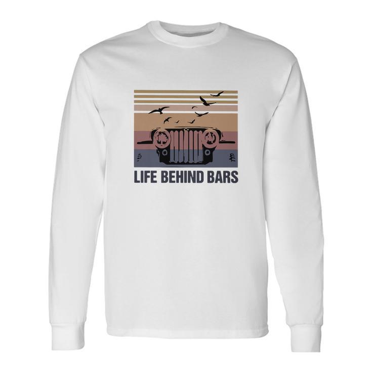 Vintage Jeep Life Behind Bars Shirt Unisex Long Sleeve