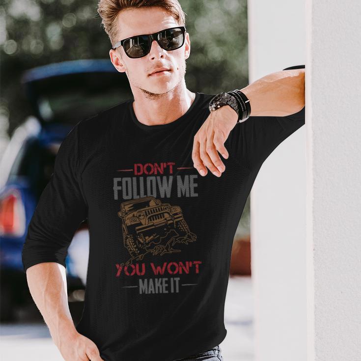 Dont Follow Me You Wont Make It Jeep T-Shirt Unisex Long Sleeve Gifts for Him