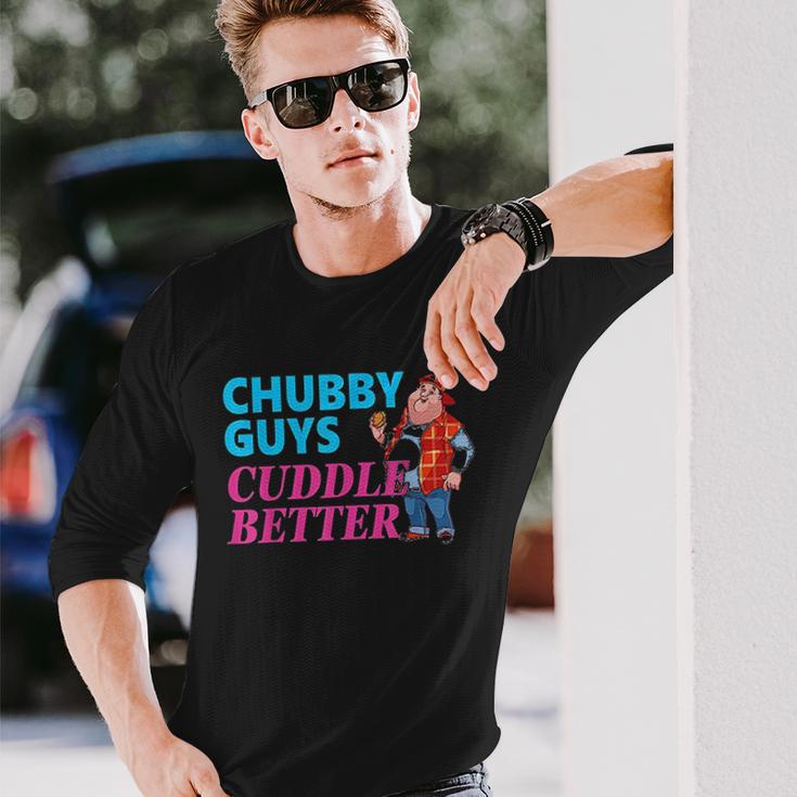 Funny Fat Guy Chubby Guys Cuddle Better Zany Brainy Unisex Long Sleeve Gifts for Him